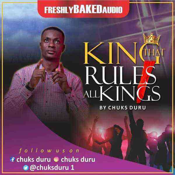 King That Rules All Kings By Chuks Duru Lyrics