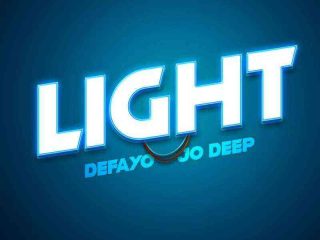 Light By Defayo Ft. Jo Deep Lyrics