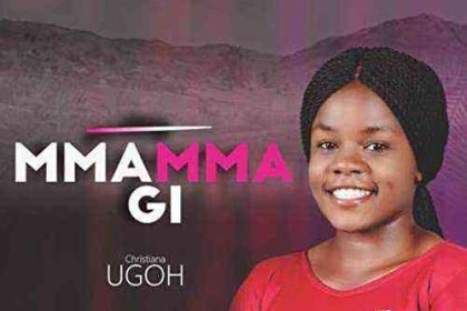 Mmammagi By Christiana Ugog Lyrics