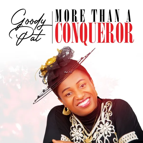 More Than A Conqueror ~ Goody Pat