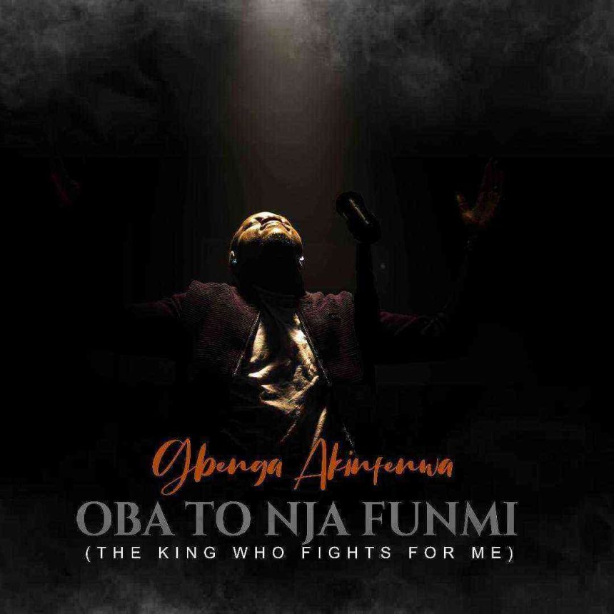 Oba To Nja Funmi The King Who Fights For Me By Gbenga Akinfenwa Lyrics