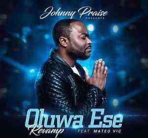 Oluwa Ese Revamp By Johnny Praise Lyrics