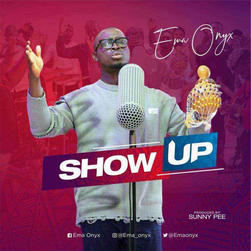 Show Up By Ema Onyx Lyrics