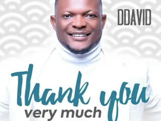 Thank You Very Much ~ Ddavid Nigeria Gospel Lyrics