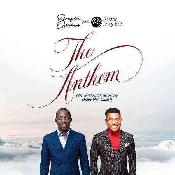 The Anthem What God Cannot Do Does Nto Exist By Dusin Oyekan Ft. Pastor Jerry Eze Lyrics