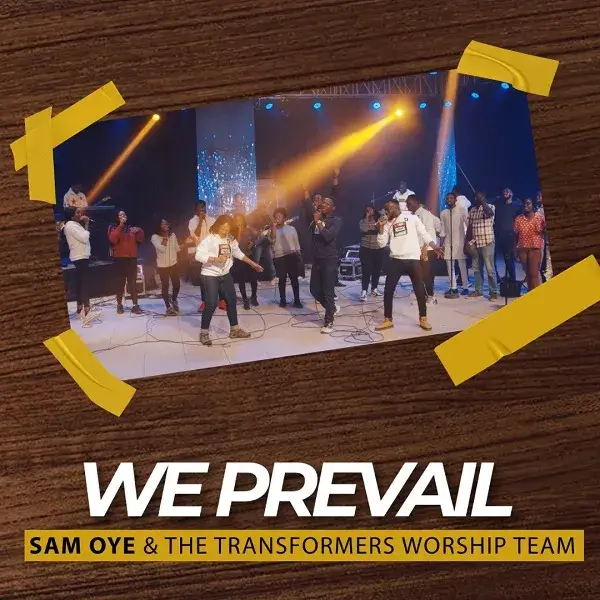 We Prevail By Rev Sam Oye Ft. The Transformers Worship Team _ Audio Download + Video Clips