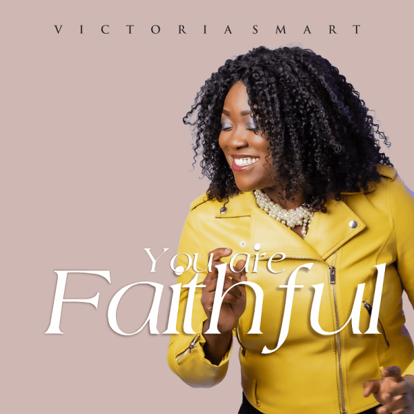 You Are Faithful By Victoria Smart Lyrics