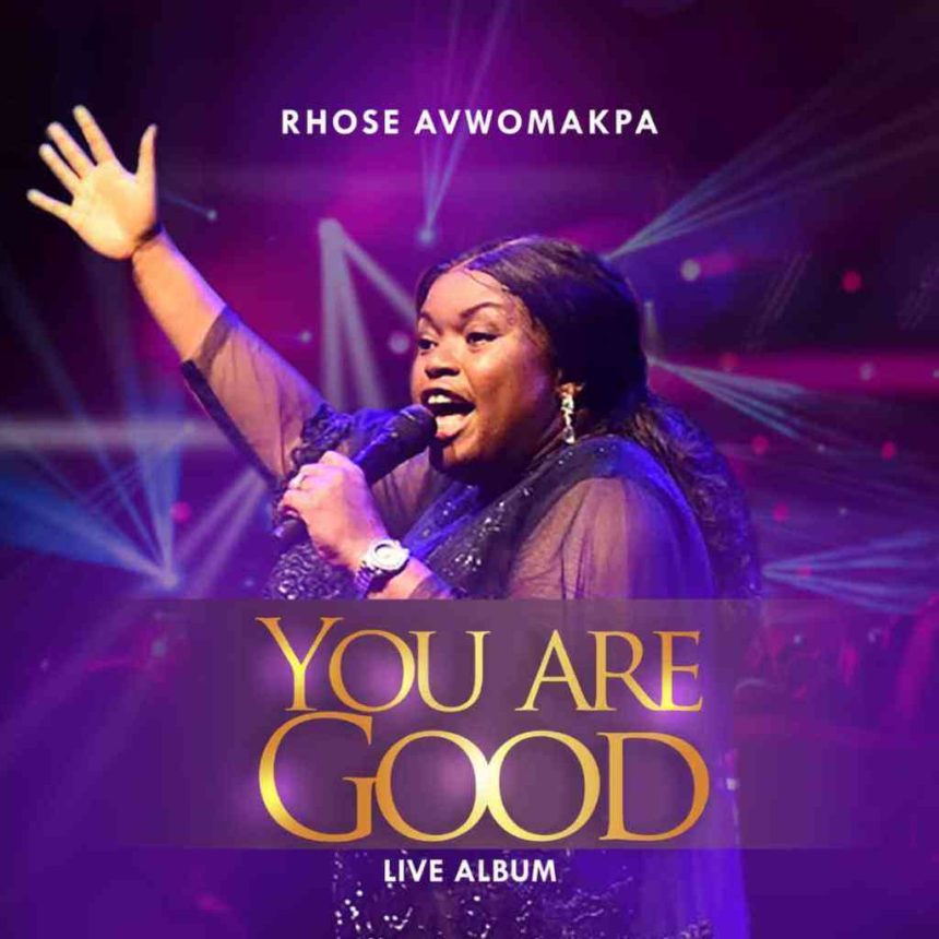 You Are Good Live By Rhose Avwomakpa Lyrics