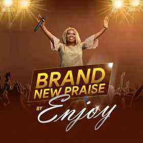 Brand New Praise By Enjoy Lyrics