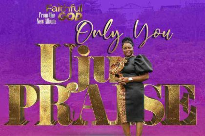 Only You By Ujupraise Lyrics