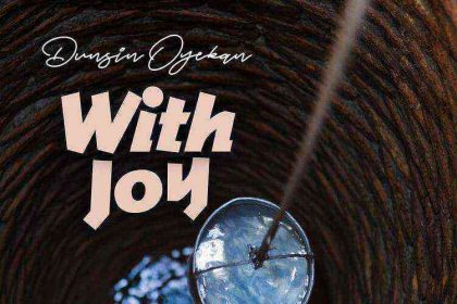 With Joy By Dunsin Oyekan Lyrics