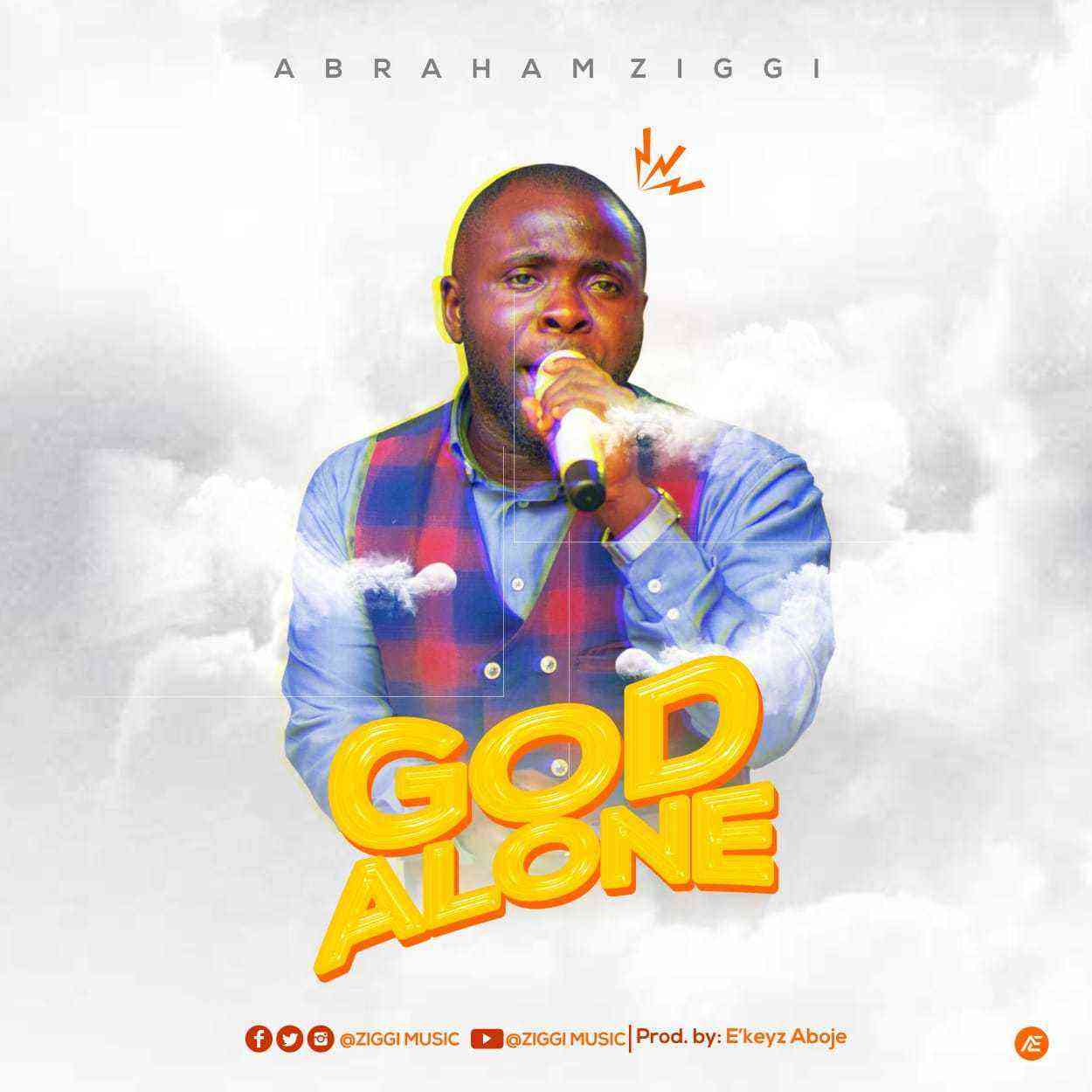 Abraham Ziggi God Alone Ngm