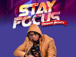 Bishop Mighty ~ Stay Focus