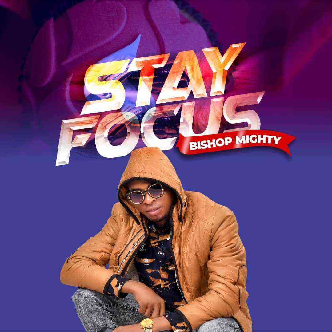 Bishop Mighty ~ Stay Focus