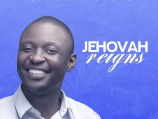 Jehovah Reigns Ephraim Chuks