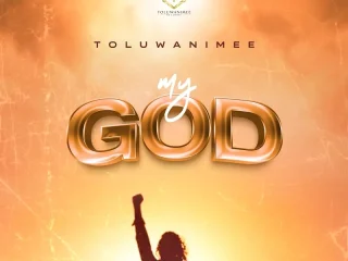 My God ~ Toluwanimee - Ngm