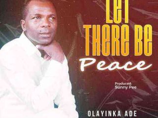 Olayinka Ade Let There Be Peace