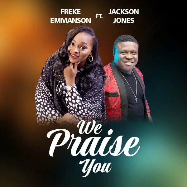 We Praise You Freke Emmanson Ft. Jackson Jones