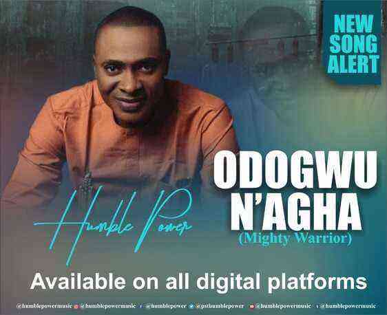 Download Mp3 Humble Power Odogwu N’agha 12