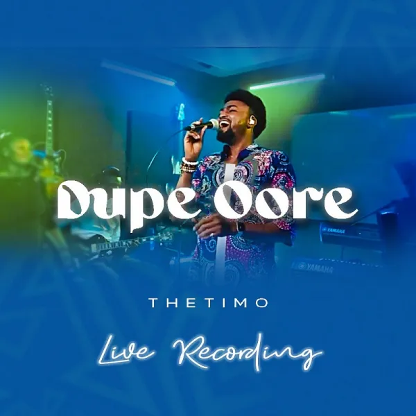 (Music + Lyrics) Dupe Oore Thetimo