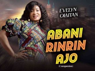 Download Mp3 Evelyn Olaitan Abani Rin Rin Ajo Companion