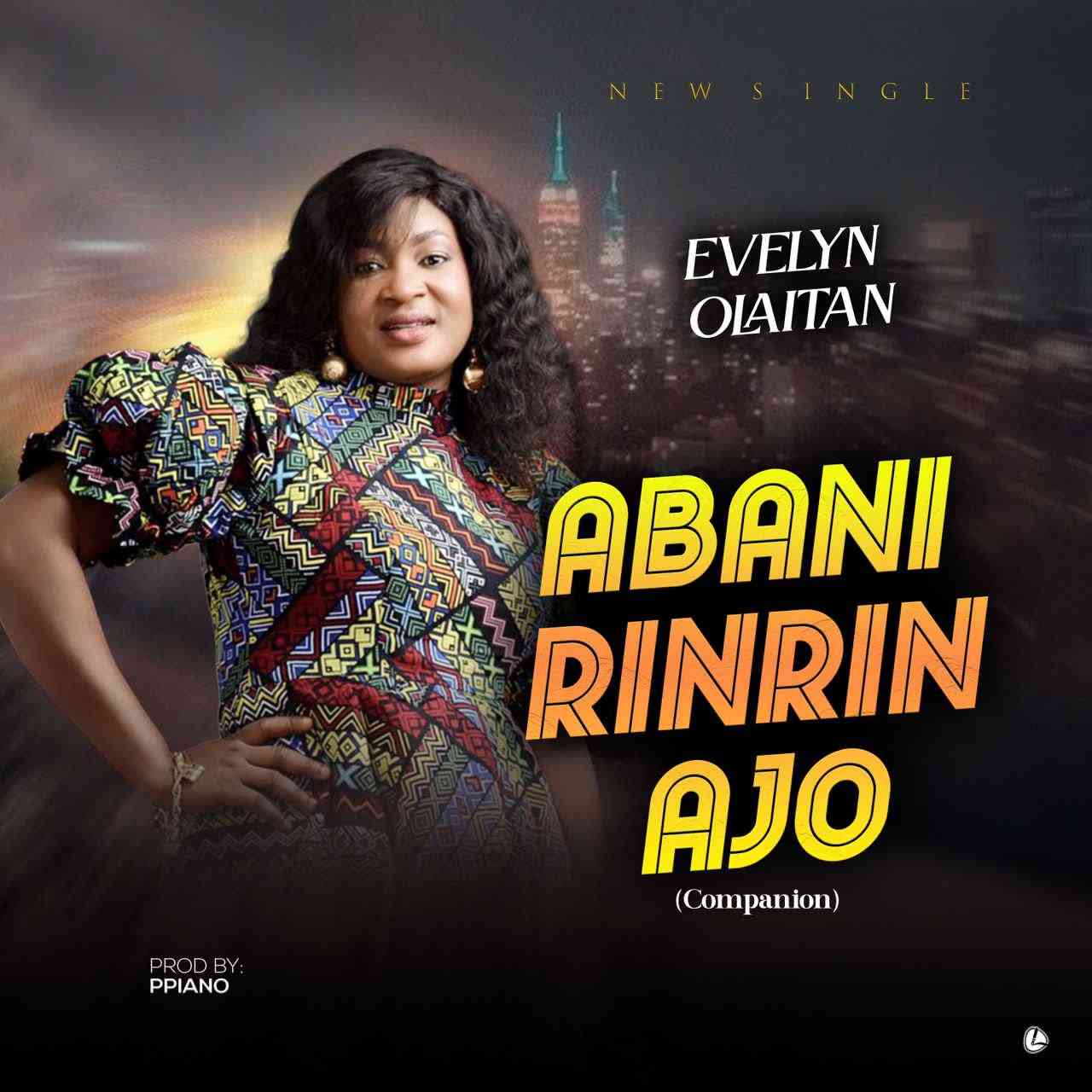 Download Mp3 Evelyn Olaitan Abani Rin Rin Ajo Companion