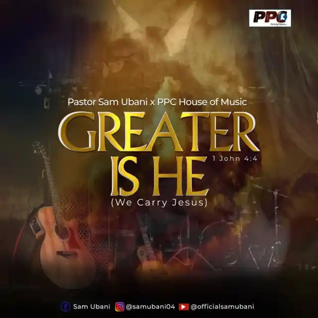 Greater Is He Pastor Sam Ubani Ppc House Of Music Mp3 Download