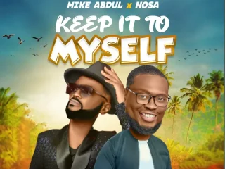 Mp3 Stream Keep It To Myself Mike Abdul Ft. Nosa