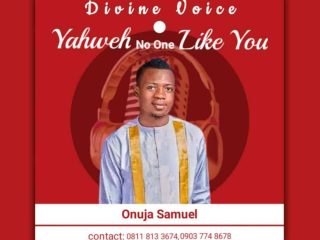 Apst. Onuja Samuel – Yahweh No One Like You