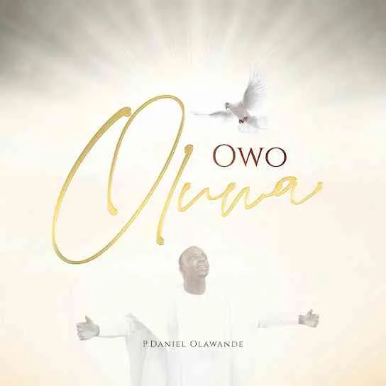 Owo Oluwa P. Daniel Olawande ~ Lyrics