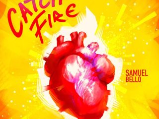 Catch Fire Samuel Bello Lyrics