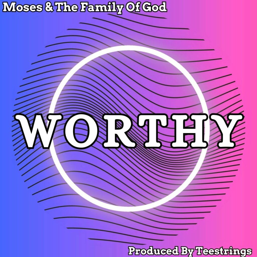 Download Mp3 Moses The Family Of God Worthy