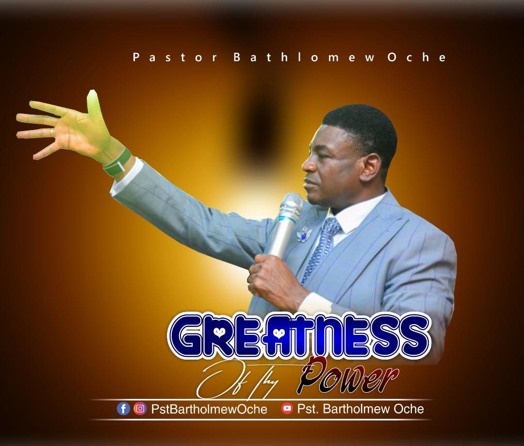 Download Mp3 Music Pastor Bartholomew Oche Greatness Of Thy Power
