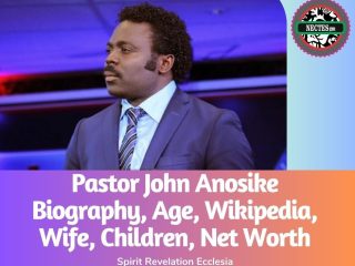 Pastor John Anosike Biography Age Wikipedia Wife Children Net Worth New