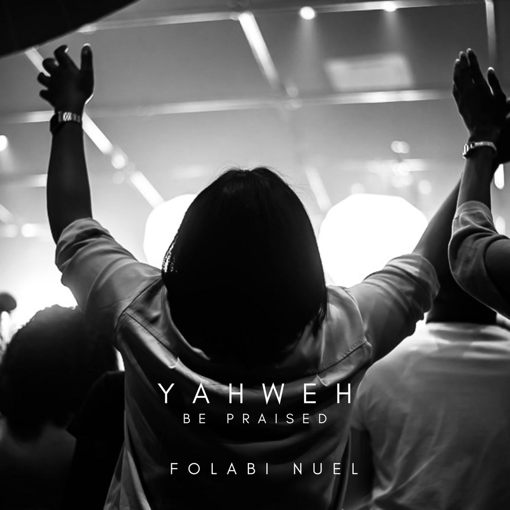 Yahweh Be Praised Folabi Nuel Lyrics