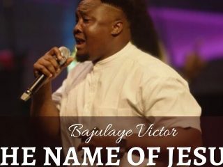 The Name Of Jesus Bajulaye Victor Naija Song Lyrics