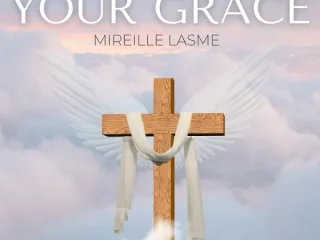 Your Grace Mireille Lasme • Stream Music